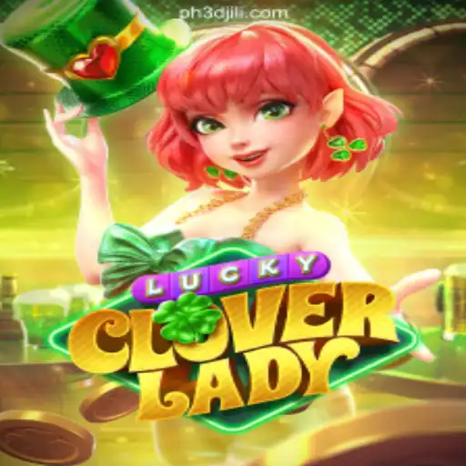 Discover the Thrills of LuckyCloverLady at 3DJiLi.COM Online Casino Philippines