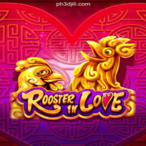 RoosterInLove: A Trendy Game at 3DJiLi.COM Online Casino Philippines